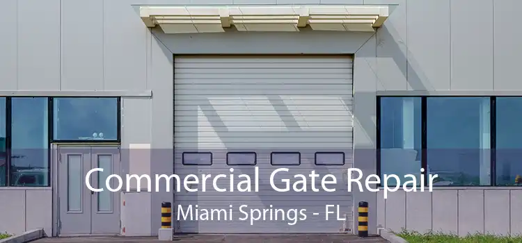 Commercial Gate Repair Miami Springs - FL