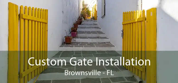 Custom Gate Installation Brownsville - FL