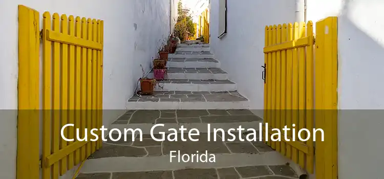 Custom Gate Installation Florida