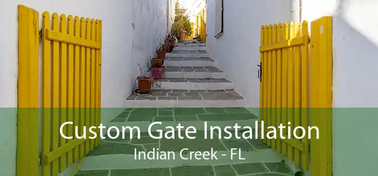 Custom Gate Installation Indian Creek - FL