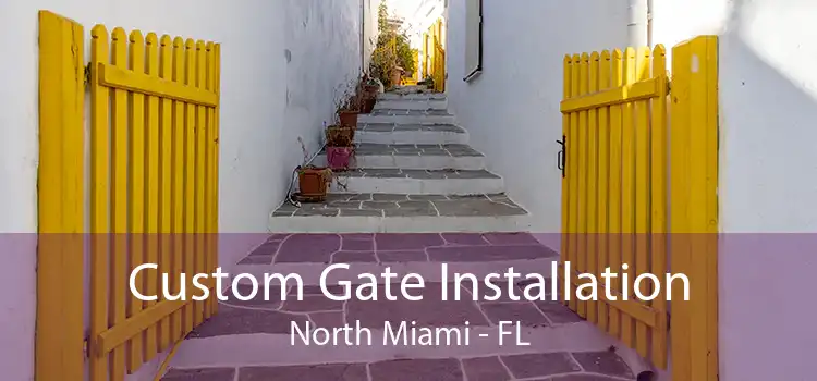 Custom Gate Installation North Miami - FL