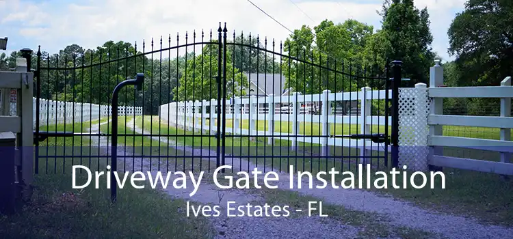 Driveway Gate Installation Ives Estates - FL