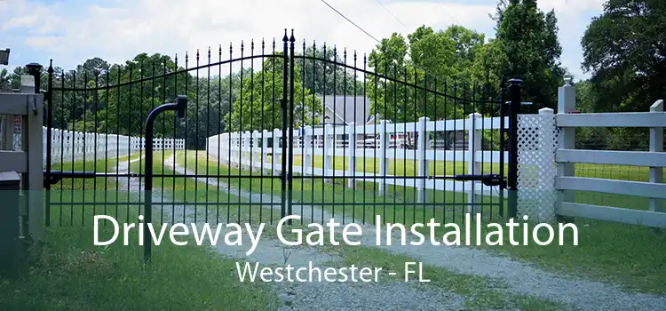 Driveway Gate Installation Westchester - FL