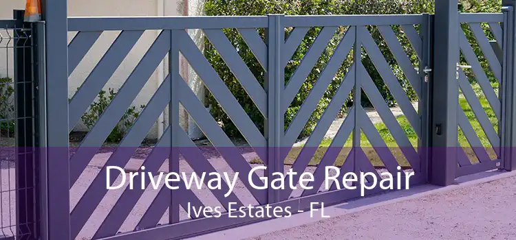 Driveway Gate Repair Ives Estates - FL