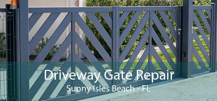 Driveway Gate Repair Sunny Isles Beach - FL