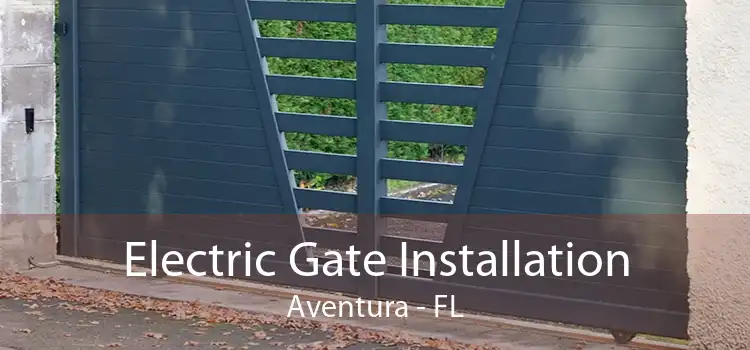 Electric Gate Installation Aventura - FL