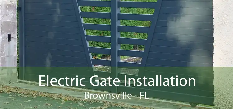 Electric Gate Installation Brownsville - FL