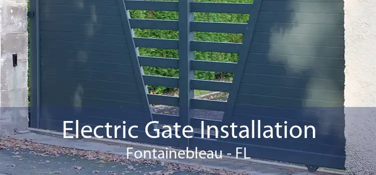 Electric Gate Installation Fontainebleau - FL