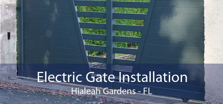 Electric Gate Installation Hialeah Gardens - FL