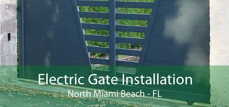 Electric Gate Installation North Miami Beach - FL