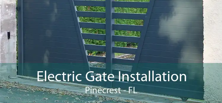 Electric Gate Installation Pinecrest - FL