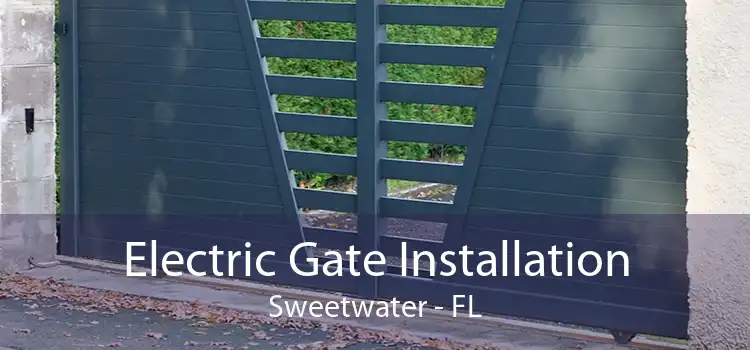 Electric Gate Installation Sweetwater - FL