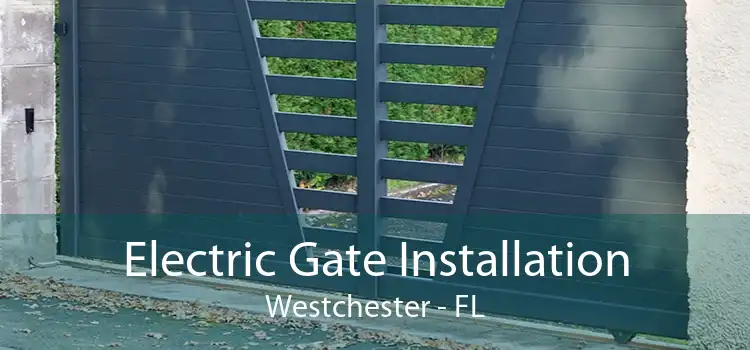 Electric Gate Installation Westchester - FL