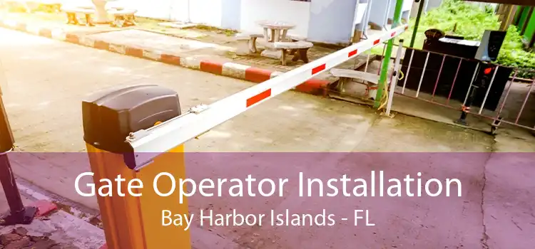 Gate Operator Installation Bay Harbor Islands - FL