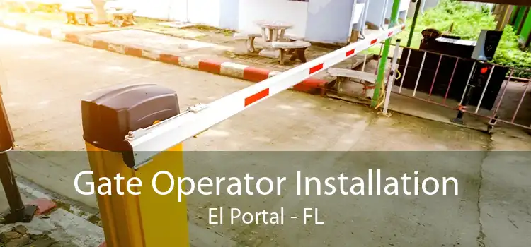 Gate Operator Installation El Portal - FL