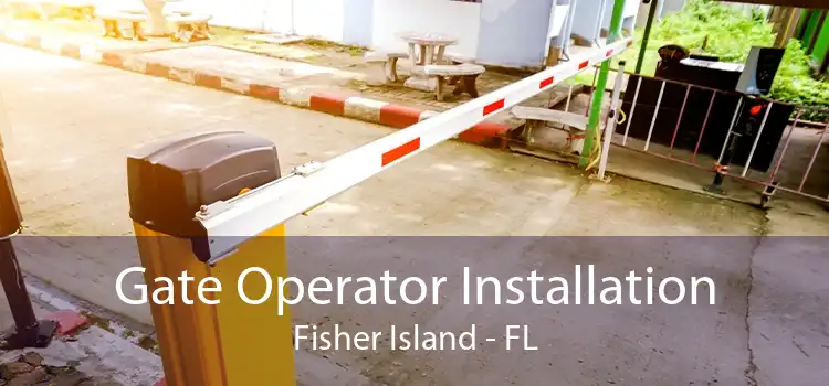 Gate Operator Installation Fisher Island - FL