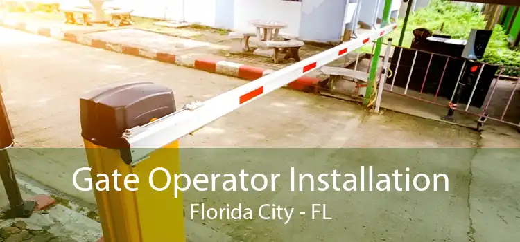 Gate Operator Installation Florida City - FL