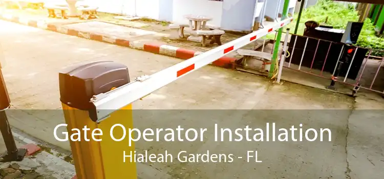 Gate Operator Installation Hialeah Gardens - FL