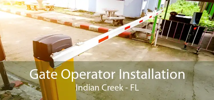 Gate Operator Installation Indian Creek - FL