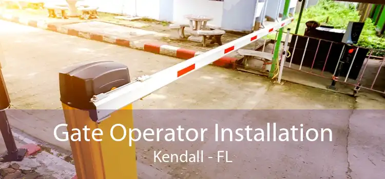 Gate Operator Installation Kendall - FL