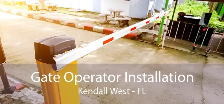 Gate Operator Installation Kendall West - FL