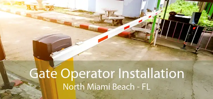 Gate Operator Installation North Miami Beach - FL