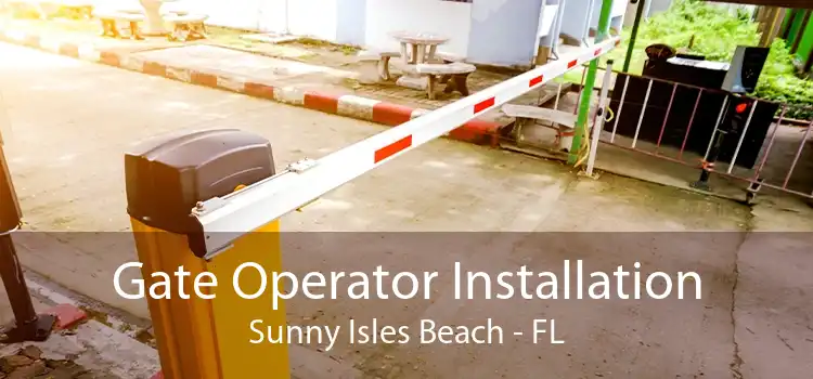 Gate Operator Installation Sunny Isles Beach - FL