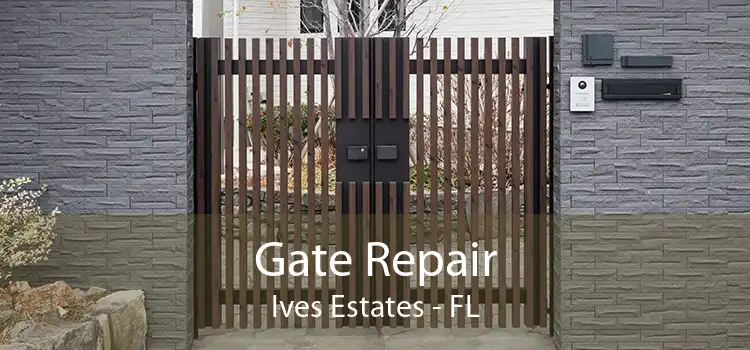 Gate Repair Ives Estates - FL